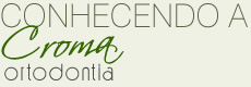 conhecendo a Croma Ortodontia
